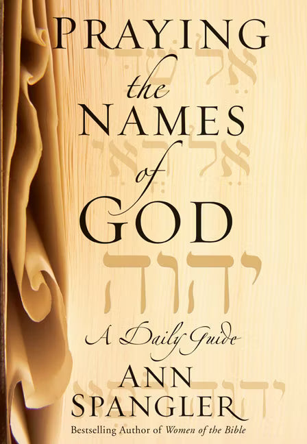 Praying the Names of God: A Daily Guide by Ann Spangler Hardcover [9780310253532]