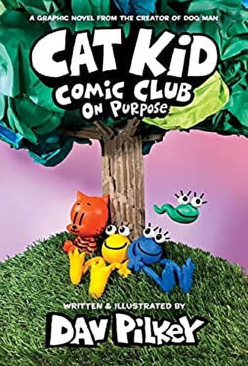 Cat Kid Comic Club Cat Kid Comic Club: On Purpose: A Graphic Novel (Cat Kid Comic Club #3): From the Creator of Dog Man: Volume 3, Book 3, (Paperback)