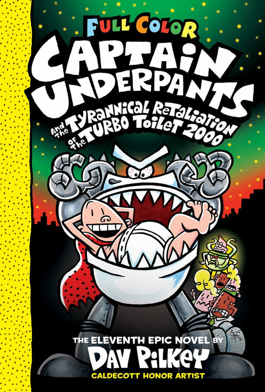 Captain Underpants and the Tyrannical Retaliation of the Turbo Toilet 2000: Color Edition (Captain Underpants #11): from the Creator of Dog Man (Color Edition) (Hardcover)