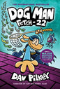 Dog Man: Fetch-22: a Graphic Novel (Dog Man #8): from the Creator of Captain Underpants (Hardcover)