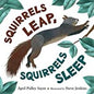 Squirrels Leap, Squirrels Sleep by April Pulley Sayre