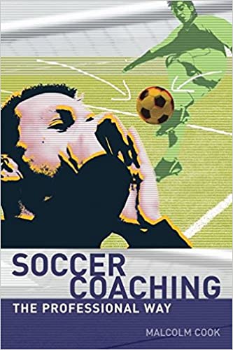 Soccer Coaching: The Professional Way by Malcolm Cook [9780713674859]