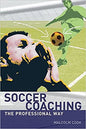 Soccer Coaching: The Professional Way by Malcolm Cook [9780713674859]