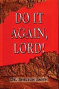 Do it Again, Lord! by Dr. Shelton Smith [Hardcover] [9780873981859]
