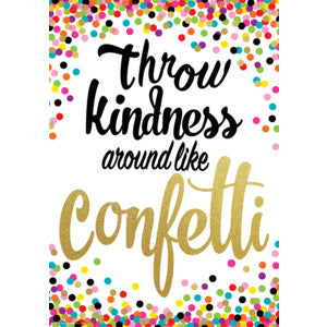 Throw Kindness Around Like Confetti Positive Poster [TCR7415]