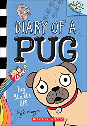 Pug Blasts Off: A Branches Book (Diary of a Pug #1) by Kyla May [9781338530032]