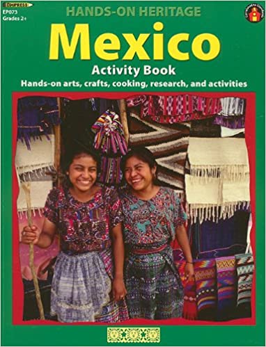Mexico Activity Book: Hands-On Arts, Crafts, Cooking, Research, and Activities (Hands-On Heritage) [9781564720344]