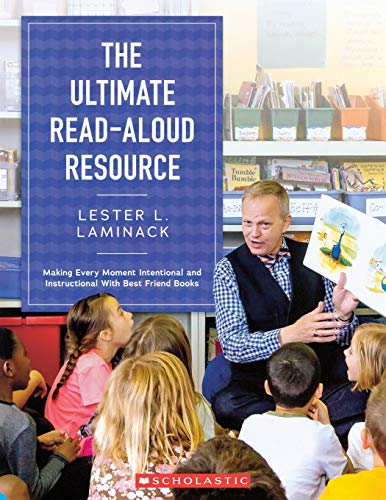 The Ultimate Read-Aloud Resource: Making Every Moment Intentional and Instructional With Best Friend Books [9781338109252]