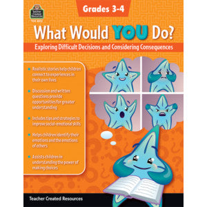 What Would YOU Do?: Exploring Difficult Decisions and Considering Consequences (Gr. 3â€“4) [TCR8313]
