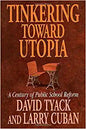 Tinkering toward Utopia: A Century of Public School Reform [Paperback] by David B. Tyack , Larry Cuban