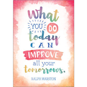 What You Do Today Can Improve All Your Tomorrows Positive Poster [TCR7557]