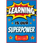 Learning Is Our Superpower Positive Poster [TCR7419]