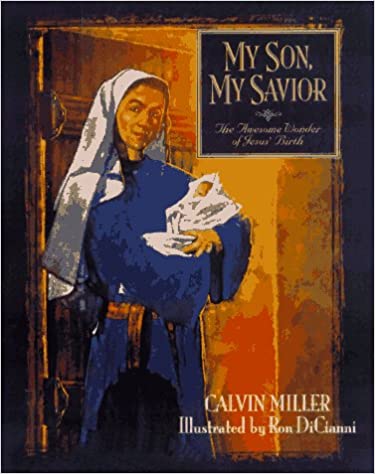 My Son, My Savior: The Awesome Wonder of Jesus' Birth by Calvin Miller [612608400504]
