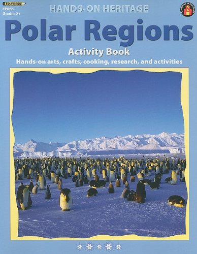 Polar Regions Activity Book: Hands-On Arts, Crafts, Cooking, Research, and Activities (Hands-On Heritage) [9781564720238]