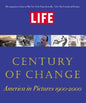 Life: Century of Change : America in Pictures 1900-2000 by Stolley, Richard B [Hardcover] [9780821226971]