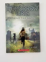 Tomorrow Girls: Behind the Gates by Eva Gray [9780545317016]