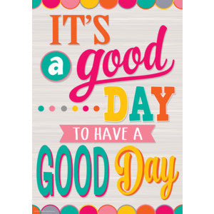 It's a Good Day to Have a Good Day Positive Poster [TCR7416]