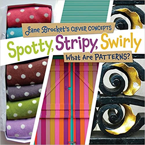 SPOTTY STRIPY SWIRLY WHAT ARE PATTERNS [9780761346135]