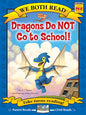 We Both Read: Dragons Do NOT Go to School! [Level PK-K] [9781601153623]