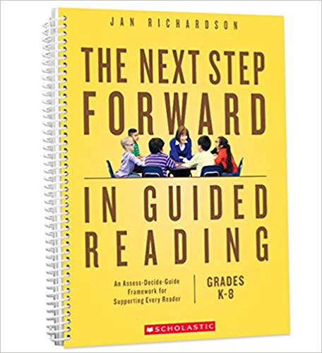 The Next Step Forward in Guided Reading: An Assess-Decide-Guide Framework for Supporting Every Reader [9781338161113]