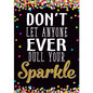 Don't Let Anyone Ever Dull Your Sparkle Positive Poster [TCR7967]